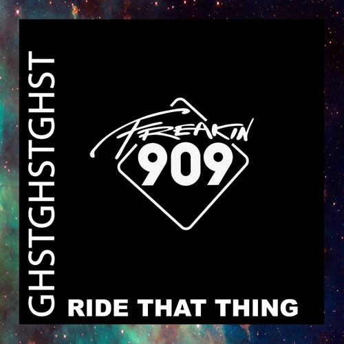 GHSTGHSTGHST - Ride That Thing [FREAK194]